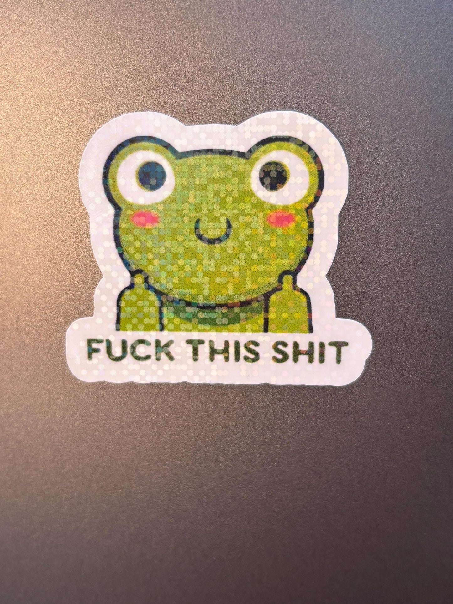Funny Trendy Frog Sticker, F this sh*t| Sarcastic Meme Sticker | Waterproof Vinyl Holographic |Cute Frog Decal Sticker |Laptop, Water Bottle Sticker.