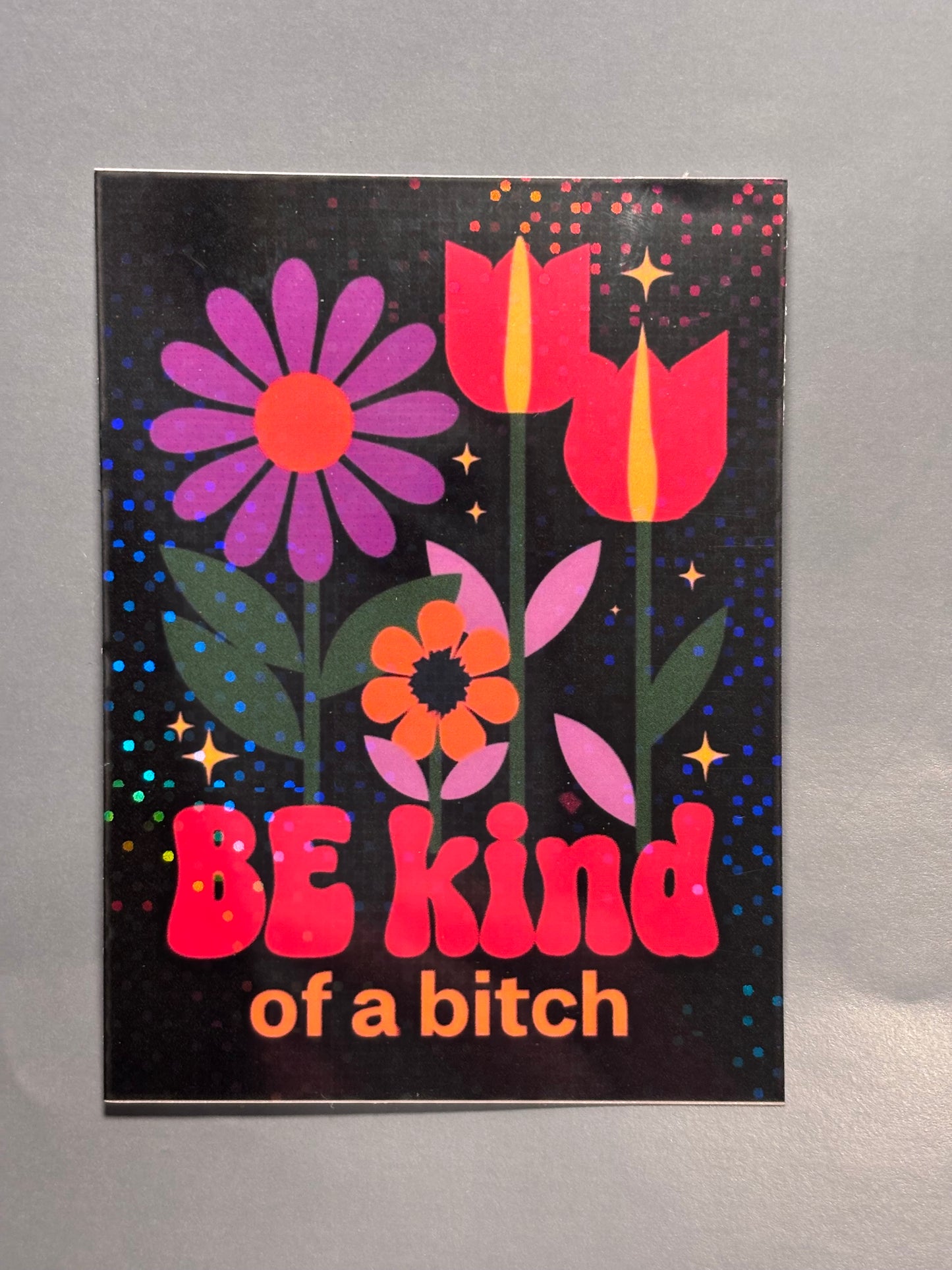 Funny Floral “Be Kind of a Bitch” Sticker | Sarcastic Retro Flower Holographic Vinyl Decal