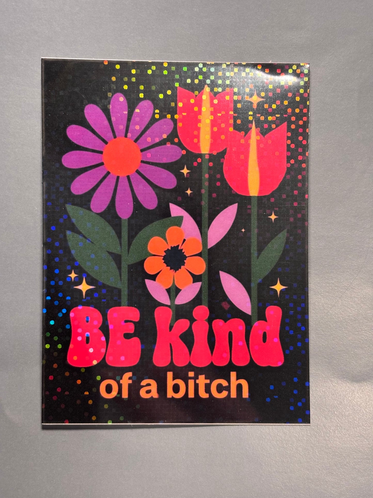 Funny Floral “Be Kind of a Bitch” Sticker | Sarcastic Retro Flower Holographic Vinyl Decal