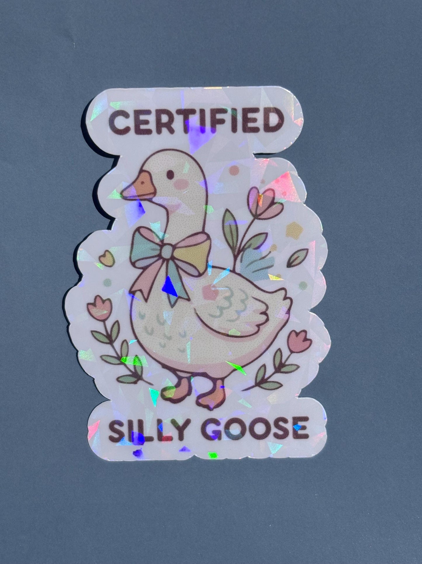 Certified Silly Goose Holographic Rainbow Sticker| Waterproof Vinyl Sticker | Silly Goose Collection | Cute Goose Sticker | certified, silly goose|