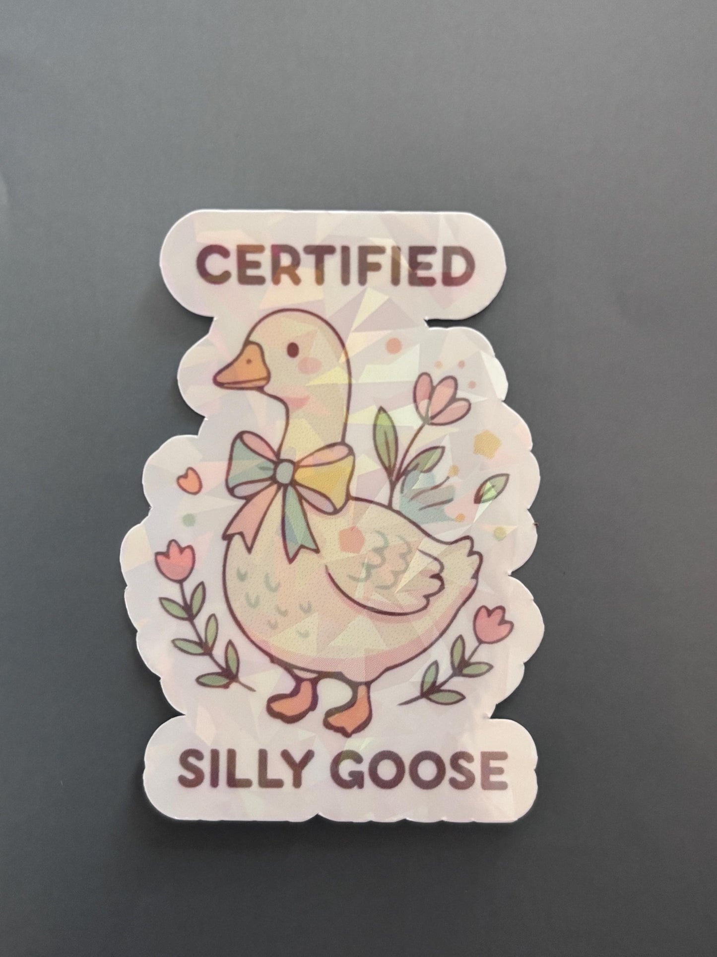 Certified Silly Goose Holographic Rainbow Sticker| Waterproof Vinyl Sticker | Silly Goose Collection | Cute Goose Sticker | certified, silly goose|