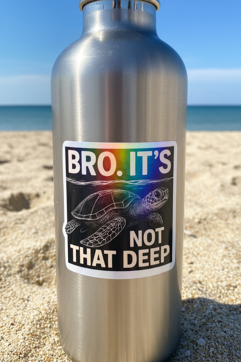 Bro It’s Not That Deep – Funny Sea Turtle Holographic Sticker