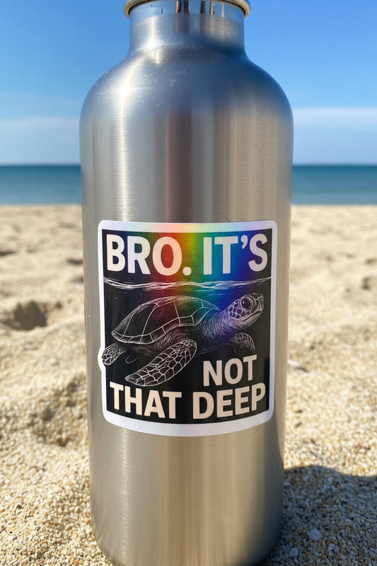 Bro It’s Not That Deep – Funny Sea Turtle Holographic Sticker