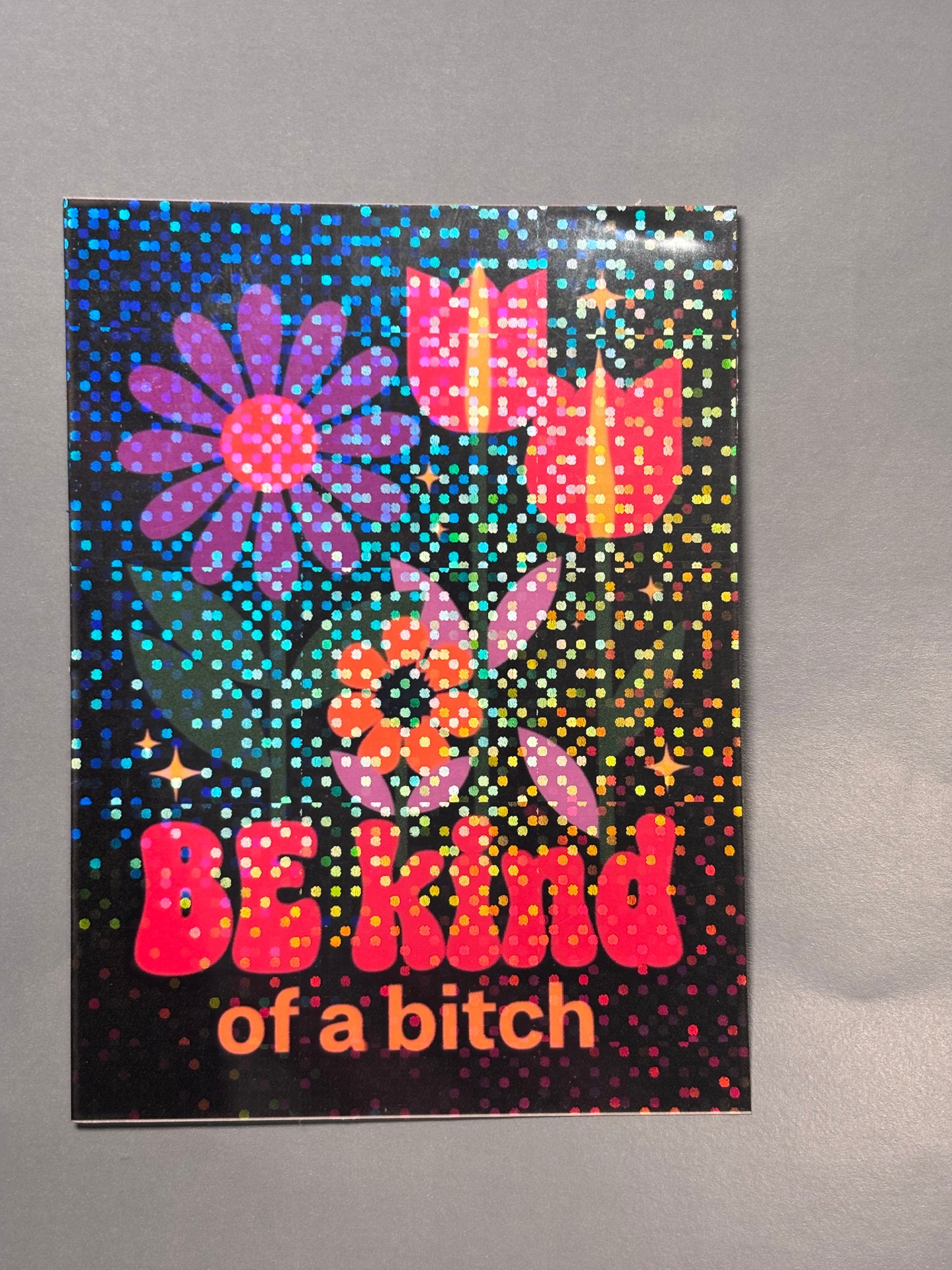 Funny Floral “Be Kind of a Bitch” Sticker | Sarcastic Retro Flower Holographic Vinyl Decal