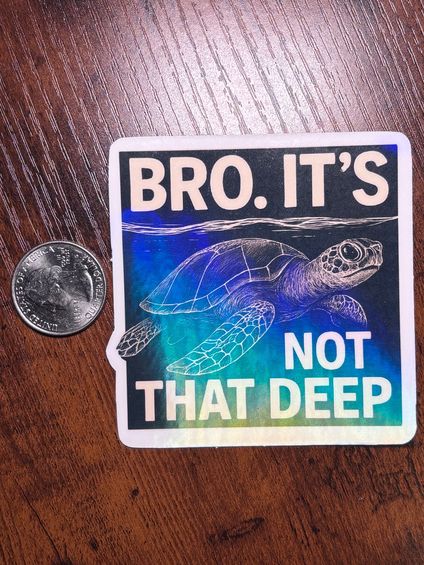 Bro It’s Not That Deep – Funny Sea Turtle Holographic Sticker